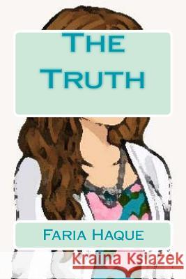 The Truth Faria Haque 9781533511249 Createspace Independent Publishing Platform