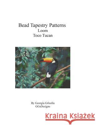 Bead Tapestry Patterns Loom Toco Tucan Georgia Grisolia 9781533511355 Createspace Independent Publishing Platform