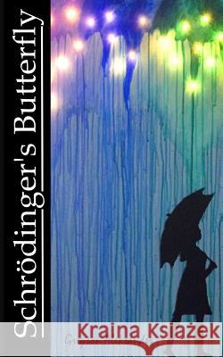 Schrodingers Butterfly Greyson Aleksander 9781533511775 Createspace Independent Publishing Platform