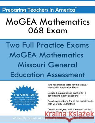 MoGEA Mathematics 068 Exam: Missouri General Education Assessment America, Preparing Teachers in 9781533514578 Createspace Independent Publishing Platform