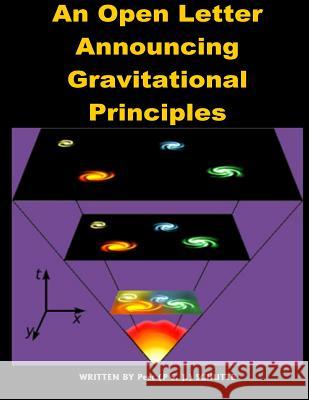 An Open Letter Announcing Gravitational Principles Peet (P S. J. ). Schutte 9781533515025 Createspace Independent Publishing Platform