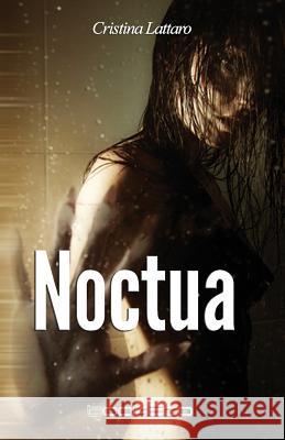 Noctua Cristina Lattaro 9781533515209 Createspace Independent Publishing Platform