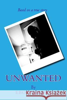 Unwanted: Memoir Ebony Shantae James 9781533515759 Createspace Independent Publishing Platform