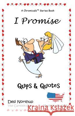 I Promise: QUips & Quotes in Black and White Northup, Desi 9781533516015 Createspace Independent Publishing Platform