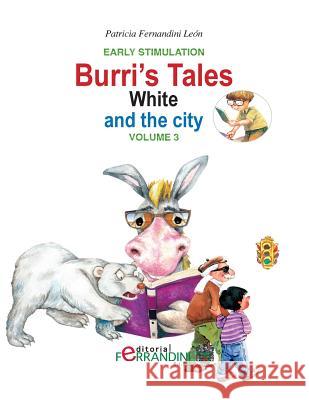 Burri's Tales: White and the city: Early Stimulation Fernandini Leon, Bertha Patricia 9781533516268 Createspace Independent Publishing Platform