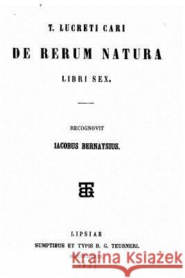 de Rerum Natura Libri Sex Titus Lucretiu 9781533516763 Createspace Independent Publishing Platform