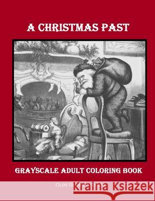 A Christmas Past Grayscale Adult Coloring Book Olde Glorie Studios 9781533516794 Createspace Independent Publishing Platform