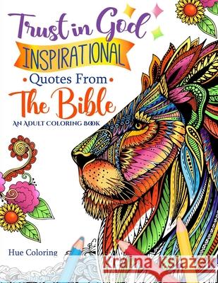 Trust in God: Inspirational Quotes from the Bible: An Adult Coloring Book Elizabeth Huffman Hue Coloring 9781533517227 