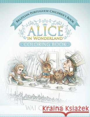 Brazilian Portuguese Children's Book: Alice in Wonderland (English and Brazilian Portuguese Edition) Wai Cheung 9781533517708