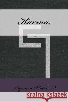 Karma Algernon Blackwood 9781533518880 Createspace Independent Publishing Platform