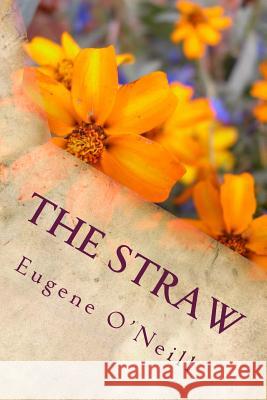 The Straw Eugene O'Neill 9781533519160