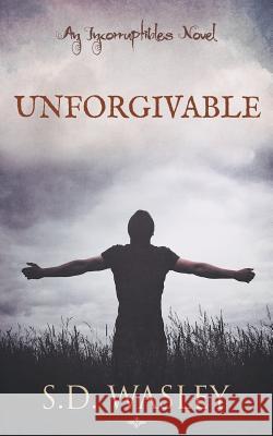 Unforgivable S. D. Wasley Trevor O'Sullivan 9781533520098