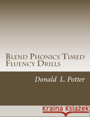 Blend Phonics Timed Fluency Drills Donald L. Potter 9781533520333 Createspace Independent Publishing Platform