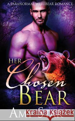 Her Chosen Bear Amy Star 9781533521477 Createspace Independent Publishing Platform