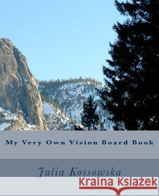 My Very Own Vision Board Book Julia Kossowska 9781533522467 Createspace Independent Publishing Platform