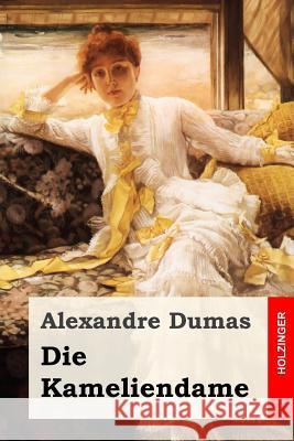 Die Kameliendame Alexandre Dumas G. F. W. Rodiger 9781533523013 Createspace Independent Publishing Platform