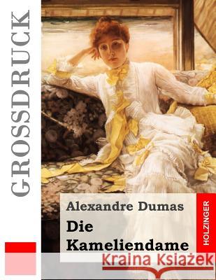 Die Kameliendame (Großdruck) Rodiger, G. F. W. 9781533523136 Createspace Independent Publishing Platform