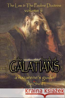 The Mistranslated Book of Galatians Rav Sha'ul 9781533523877 Createspace Independent Publishing Platform