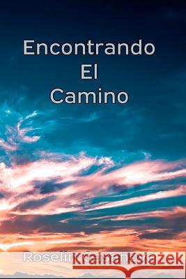 Encontrando el Camino Casanova, Roselin 9781533524249 Createspace Independent Publishing Platform