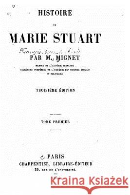 Histoire de Marie Stuart M. Mignet 9781533525536
