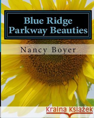 Blue Ridge Parkway Beauties: First in a series on the Blue Ridge Mountains Boyer, Nancy W. 9781533526229 Createspace Independent Publishing Platform
