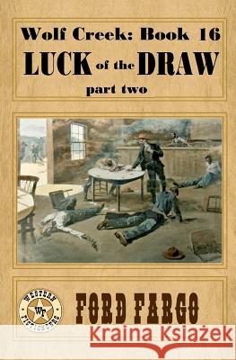 Wolf Creek: Luck of the Draw, part two Griffin, James J. 9781533526540 Createspace Independent Publishing Platform
