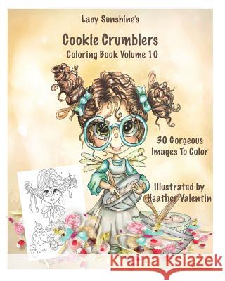 Lacy Sunshine's Cookie Crumblers Coloring Book Volume 10: Yummy Sweet Dessert and Kitchen Fairies To Color Valentin, Heather 9781533527103