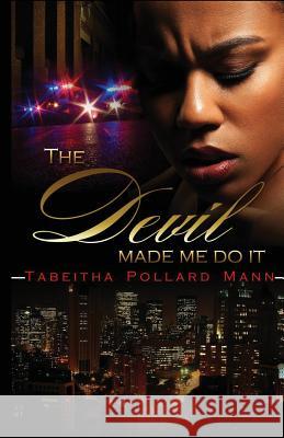 The Devil Made Me Do It Tabeitha Pollar 9781533528001 Createspace Independent Publishing Platform