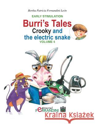 Burri's Tales: Crooky and the electric snake: Early Stimulation Fernandini Leon, Bertha Patricia 9781533528025 Createspace Independent Publishing Platform