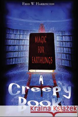 A Creepy Book Fred Harrington 9781533528551 Createspace Independent Publishing Platform
