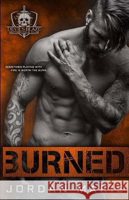 Burned: Devil's Blaze MC Book 2 Jordan Marie 9781533528766 Createspace Independent Publishing Platform