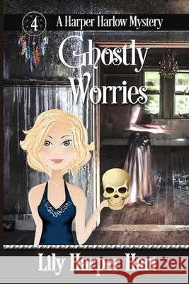 Ghostly Worries Lily Harper Hart 9781533528797