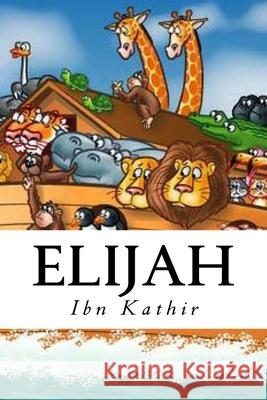 Elijah Ibn Kathir 9781533529701 Createspace Independent Publishing Platform