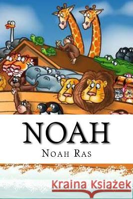 Noah Noah Ras 9781533529787 Createspace Independent Publishing Platform