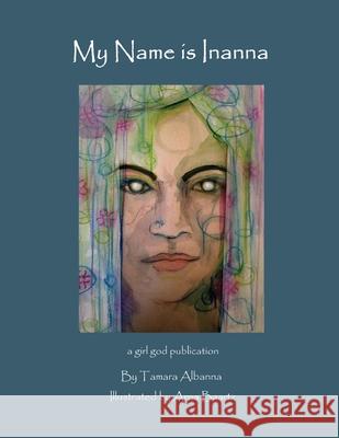 My Name is Inanna Bartz, Arna 9781533533654 Createspace Independent Publishing Platform