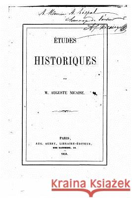 Études historiques Nicaise, Auguste 9781533533876