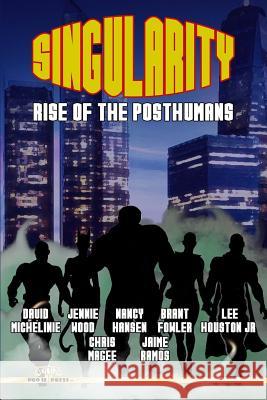 Singularity: Rise of the Posthumans David Michelinie Jennie Wood Nancy Hansen 9781533534200 Createspace Independent Publishing Platform