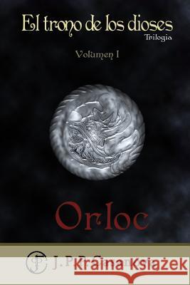 El Trono de los Dioses I: Orloc Casanova, Juan Pablo Pascual 9781533534484 Createspace Independent Publishing Platform