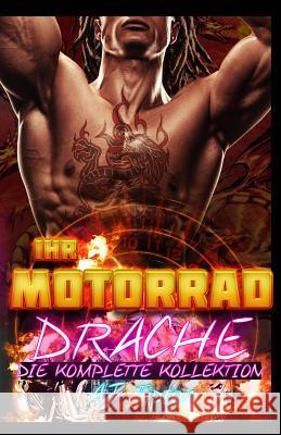 Ihr Motorrad-Drache: Die Komplette Kollektion Aj Tipton Birga Weisert 9781533534781 Createspace Independent Publishing Platform