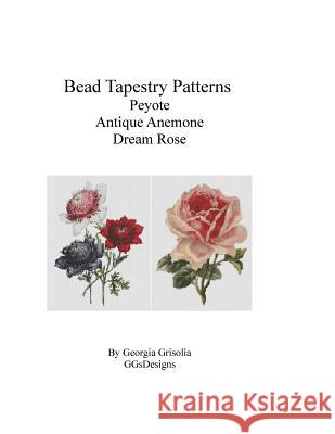 Bead Tapestry Patterns Peyote Antique anemone dream rose Grisolia, Georgia 9781533534866