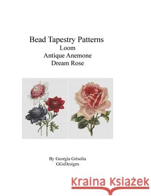 Bead Tapestry Patterns Loom Antique anemone dream rose Georgia Grisolia 9781533534972 Createspace Independent Publishing Platform