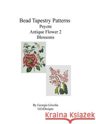 Bead Tapestry Patterns Peyote Antique Flower 2 Blossoms Georgia Grisolia 9781533535382 Createspace Independent Publishing Platform