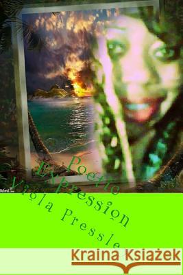 Poetic Expression Viola Pressley 9781533536204 Createspace Independent Publishing Platform