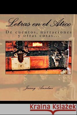 Letras en el atico Anselmi, Juan Ignacio 9781533536594