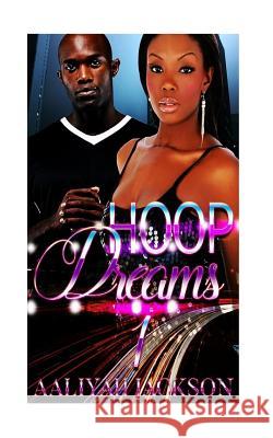 Hoop Dreams #1: Urban Romance Aaliyah Jackson 9781533536969 Createspace Independent Publishing Platform