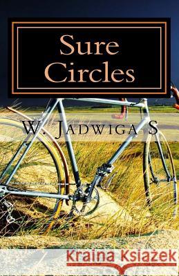 Sure Circles: The Three Basic Components S. Jadwig 9781533537119 Createspace Independent Publishing Platform