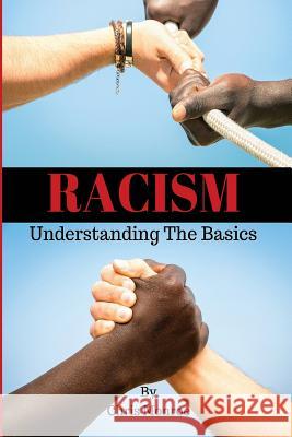 Racism: Understanding the Basics MR Chris Monroe 9781533537560