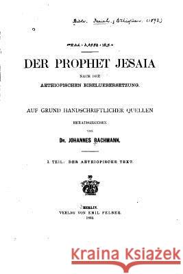 Der Prophet Jesaia nach der aethiopischen Bibeluebersetzung Bachmann, Johannes 9781533537645