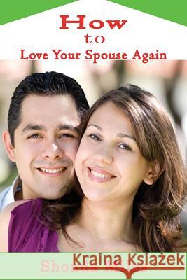 How to Love Your Spouse Again Shonda Miles 9781533539250 Createspace Independent Publishing Platform