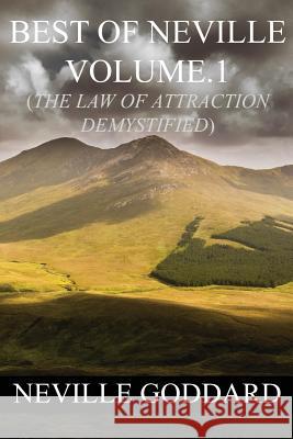 Best of Neville Goddard Volume.1 (The Law of Attraction Demystified) Goddard, Neville 9781533539472 Createspace Independent Publishing Platform